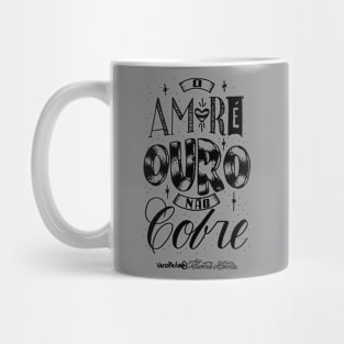 Love is gold, not copper Mug